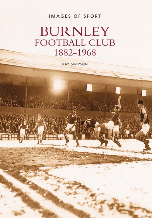 Burnley Football Club 1882-1968: Images of Sport