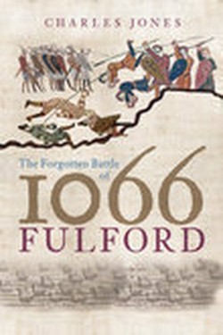 The Forgotten Battle of 1066: Fulford