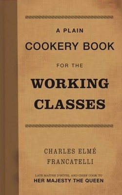 A Plain Cookery Book for the Working Classes