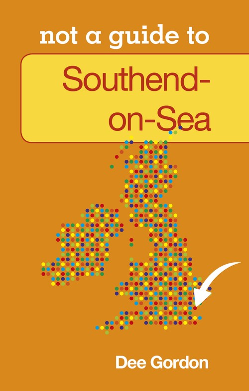 Not a Guide to: Southend on Sea