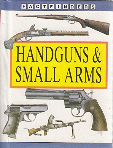 Hand Guns and Small Arms