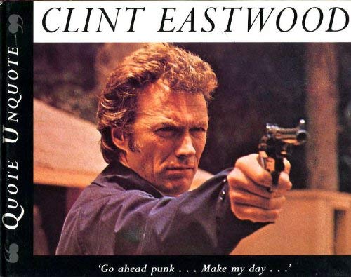Clint Eastwood: Quote, Unquote