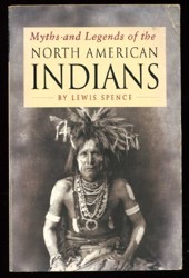 MYTHS AND LEGENDS OF THE NORTH AMERICAN INDIANS.