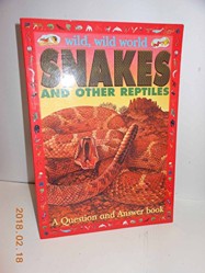 Snakes and Other Reptiles: A Question and Answer Book (Wild, Wild World)