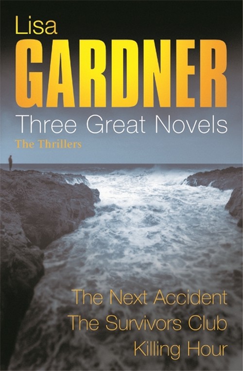 Lisa Gardner: Three Great Novels: The Thrillers