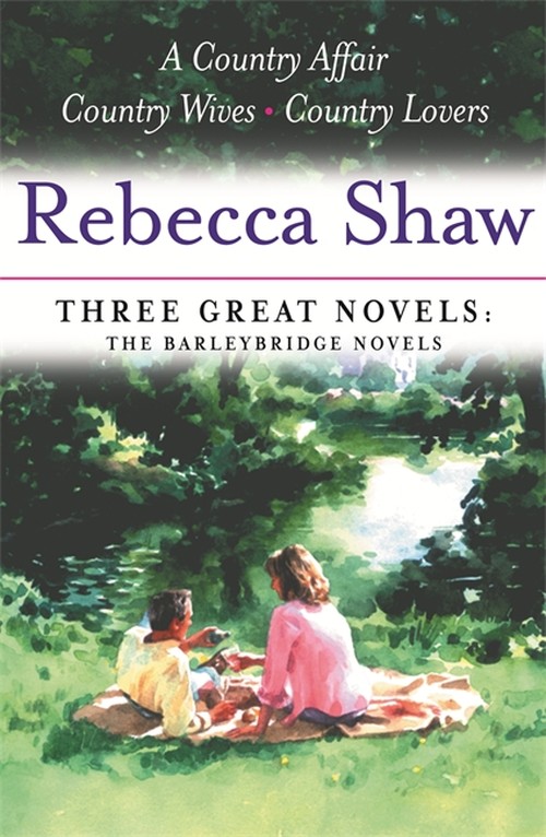 Rebecca Shaw: Three Great Novels: The Barleybridge Novels