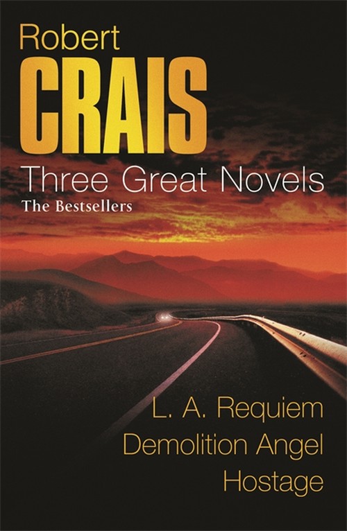 Robert Crais: Three Great Novels: The Bestsellers