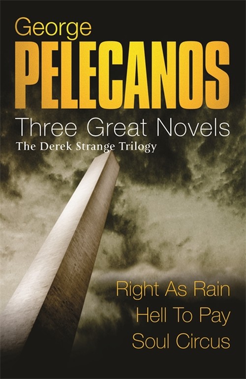 George Pelecanos: Three Great Novels: The Derek Strange Trilogy