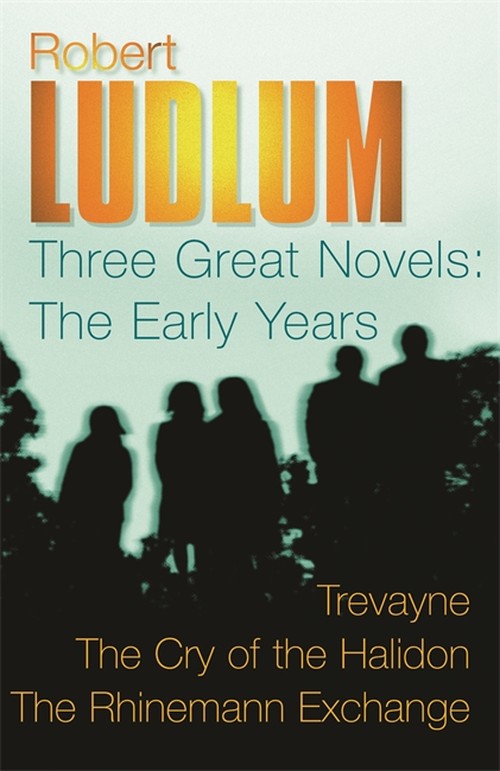 Robert Ludlum: Three Great Novels: The Early Years