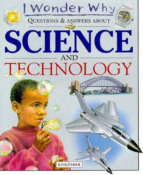 I Wonder Why Questions and Answers About Science and Technology
