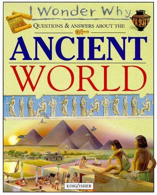 I Wonder Why Questions and Answers About Ancient Civilizations