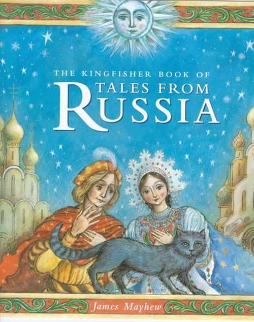 The Kingfisher Book of Tales from Russia