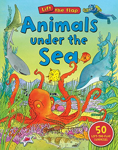 Animals Under the Sea (Lift the Flap)