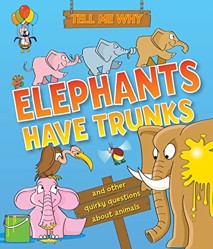 US Tell Me Why: Elephants Have Trunks and Other Questions About Animals