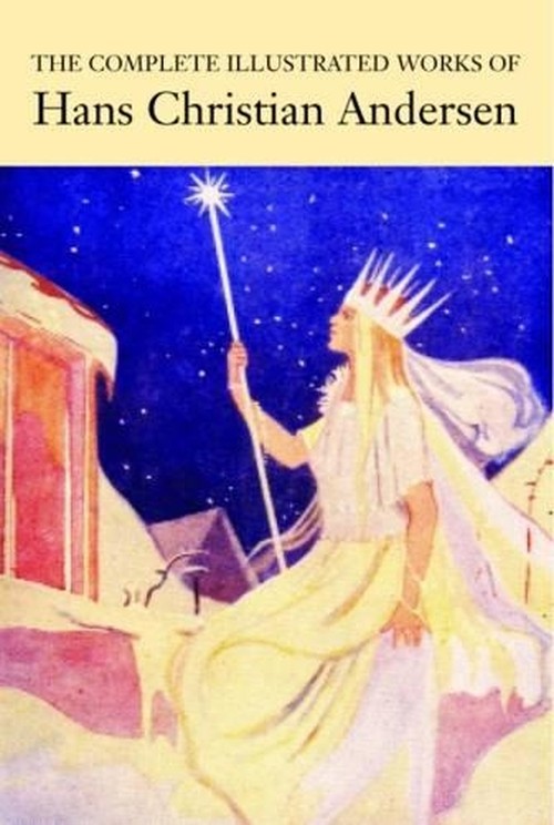 The Complete Illustrated Works of Hans Christian Andersen