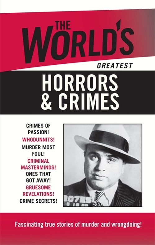 The World's Greatest Horrors & Crimes