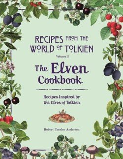 Recipes from the World of Tolkien Volume II  The Elven Cookbook