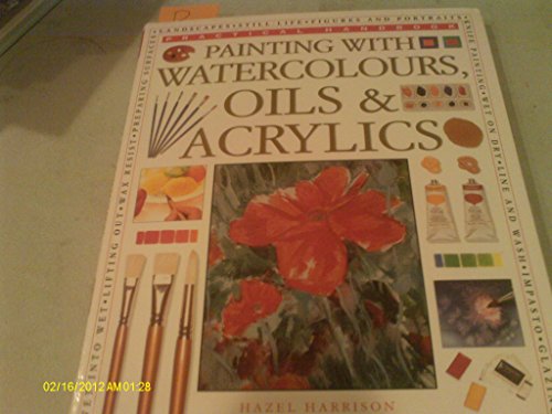 Painting with Watercolours, Oils and Acrylics