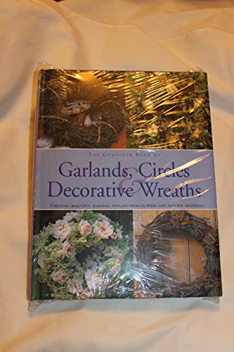 The Complete Book of Garlands, Circles and Decorative Wreaths