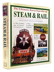 The Ultimate Encyclopedia of Steam and Rail