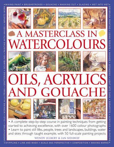 A Masterclass in Watercolours, Oils, Acrylics and Gouache