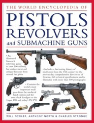 The World Encyclopedia of Pistols, Revolvers and Submachine Guns