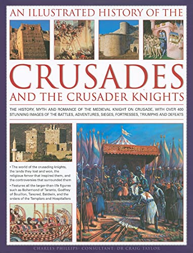 An Illustrated History of the Crusades and Crusader Knights