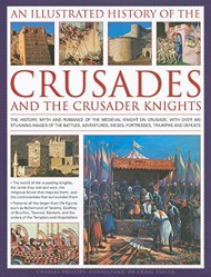An Illustrated History of the Crusades and Crusader Knights
