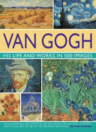 Van Gogh: His Life and Works in 500 Images
