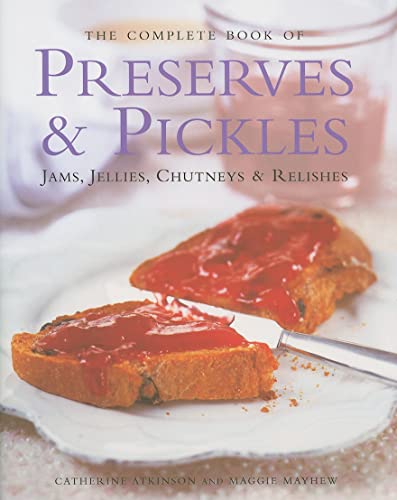 The Complete Book of Preserves and Pickles