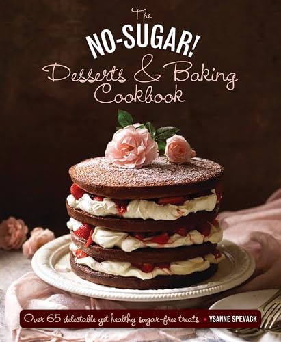 The No Sugar Desserts and Baking Book