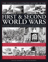 The Complete Illustrated History of the First and Second World Wars