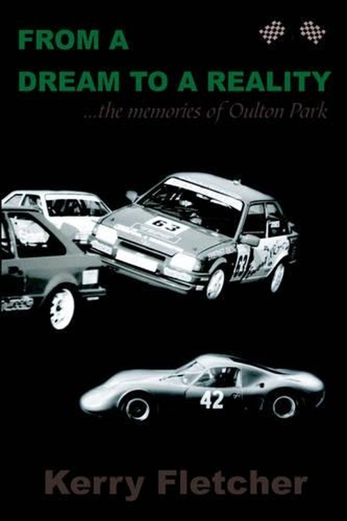 From a Dream to a Reality ...the Memories of Oulton Park