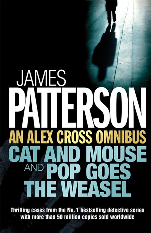 An Alex Cross Omnibus: Cat and Mouse & Pop Goes the Weasel