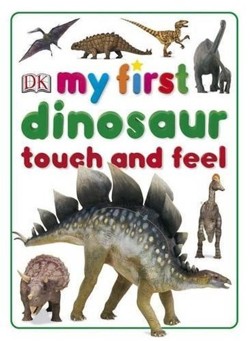 My First Dinosaur Touch and Feel