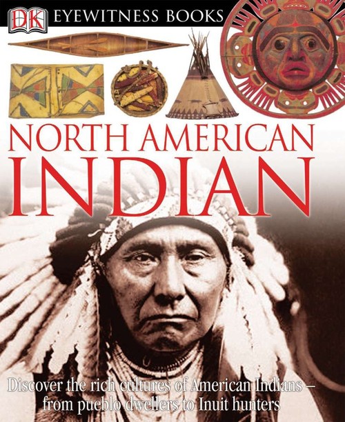 DK Eyewitness Books: North American Indian