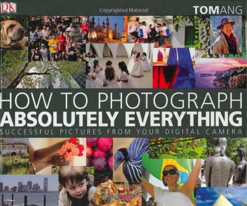How to Photograph Absolutely Everything