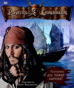 Pirates of the Caribbean: The Complete Visual Guide