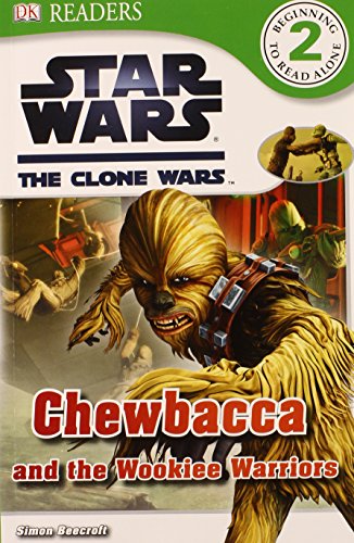 DK Readers L2: Star Wars: The Clone Wars: Chewbacca and the Wookiee Warriors