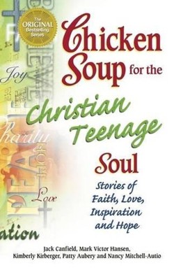 Chicken Soup for the Christian Teenage Soul