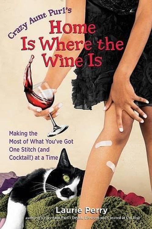 Crazy Aunt Purl's Home is Where the Wine is