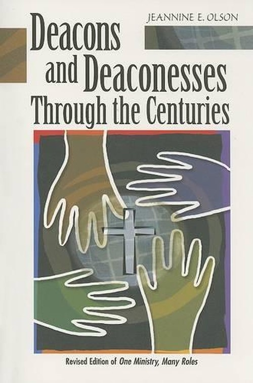 Deacons and Deaconesses Through the Centuries
