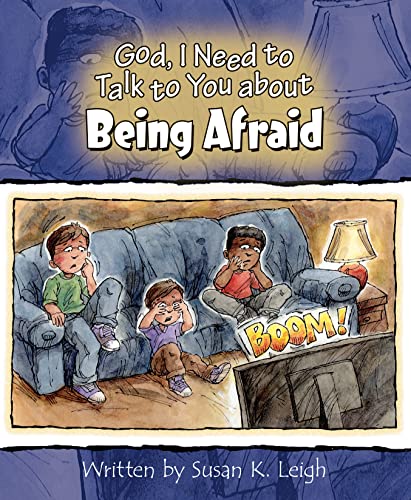 God, I Need to Talk to You about Being Afraid