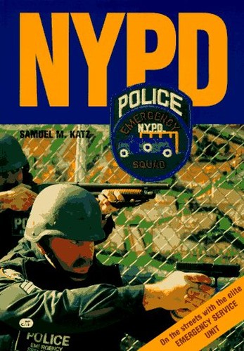 Nypd: on the Streets with the New York City Police Department's Emergency Service Unit