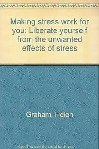 Title: Making Stress Work for You Liberate Yourself From
