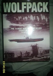 Wolfpack: The U-Boat War And The Allied Counter-Attack, 1939-1945