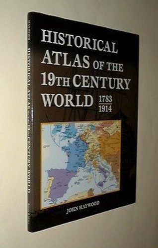 Historical Atlas of the 19th Century World 1783 - 1914