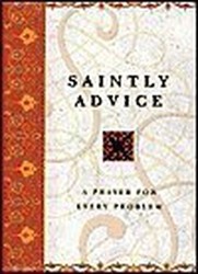 Saintly Advice: A Prayer for Every Problem