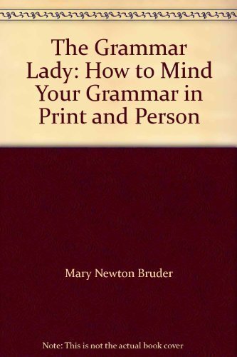 The Grammar Lady: How to Mind Your Grammar in Print and Person