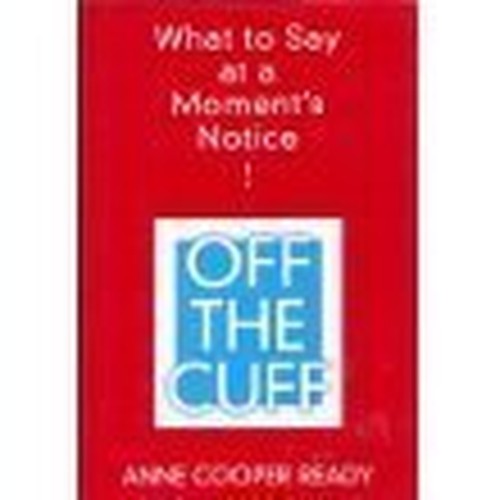 Title: Off the Cuff What to Say at a Moments Notice